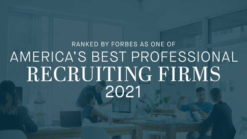 Ranked by Forbes as One of America's Best Professional Recruiting Firms 2021
